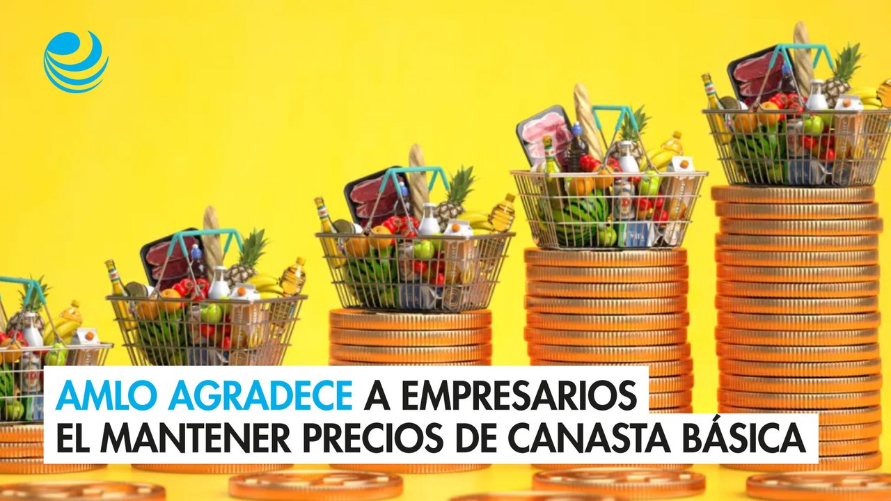 AMLO agradece a empresarios el mantener precios de canasta básica_1