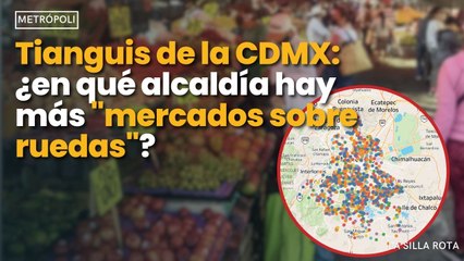 #tianguis de la #cdmx : ¿en qué #alcaldía hay más "#mercados sobre #ruedas "?