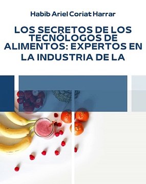 |HABIB ARIEL CORIAT HARRAR | LOS SECRETOS DE LOS TECNÓLOGOS DE ALIMENTOS (PARTE 2) (@HABIBARIELC)