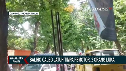 Baliho Caleg Jatuh Timpa Pemotor hingga Sebabkan 2 Orang Luka di Cakung
