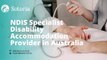NDIS Specialist Disability Accommodation Provider in Australia