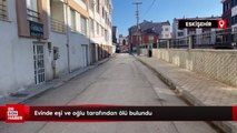 Eskişehir'de boynu kırılmış kadın cesedi bulundu