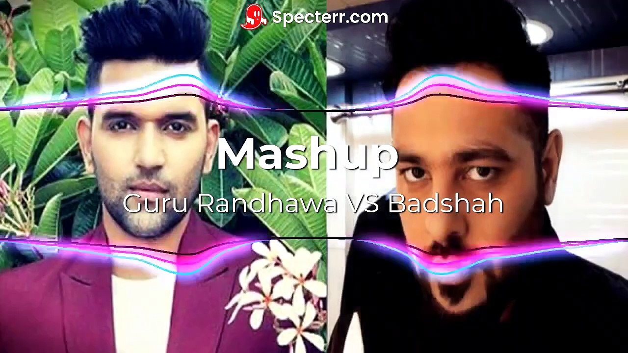 Badshah VS Guru Randhawa MP3 Mashup video Dailymotion