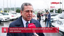 İstanbul'da tartışma yaratan otopark ücreti! 10 bin TL'ye aylık abonman
