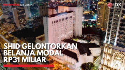 SHID Gelontorkan Belanja Modal Rp31 Miliar