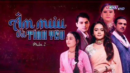 ÂM MƯU VÀ TÌNH YÊU - PHẦN 2 - TẬP 137 - XEM PHAN 2 PHIM AM MUU VA TINH YEU P2 - TAP 138