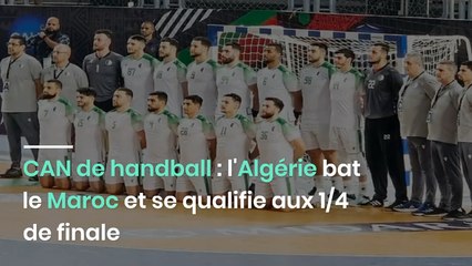 CAN de handball : l'Algérie bat le Maroc et se qualifie aux 1/4 de finale