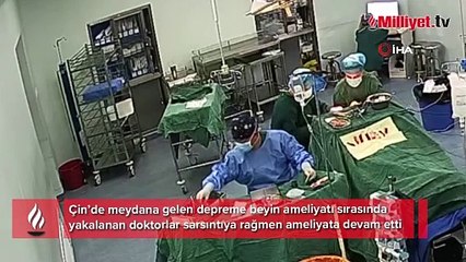 Depreme beyin ameliyatı sırasında yakalandılar
