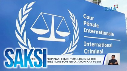 Gobyerno ng Pilipinas, hindi tutulong sa ICC sa anumang imbestigasyon nito, ayon kay PBBM | Saksi