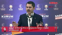 Kurum: 31 Mart'ta iftira ve iddialarıyla birlikte evlerine göndereceğiz