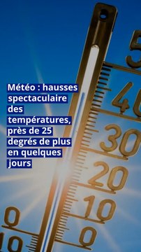 Météo : hausses spectaculaire des températures, près de 25 degrés de plus en quelques jours