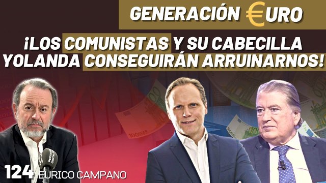 Generación Euro #124: ¡Los comunistas y su cabecilla Yolanda conseguirán arruinarnos! ¡A trabajadores y empresarios!