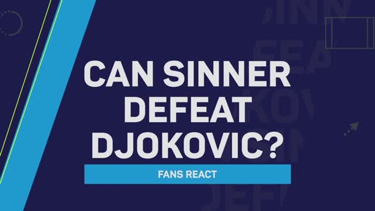 Fans React: Can Sinner defeat Djokovic?