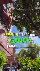 ¿Cuánto tienes que ganar para vivir aquí? Colonia Roma