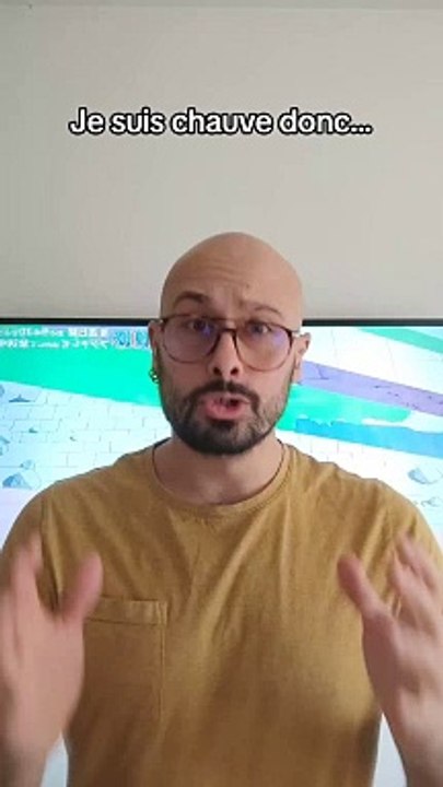 Je suis chauve donc évidemment
