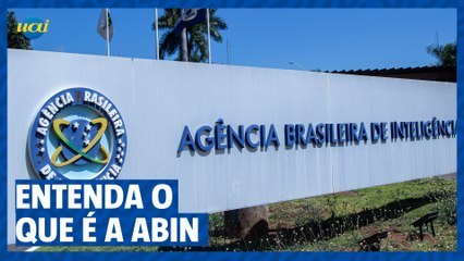 Entenda o que é a Abin e qual a sua função