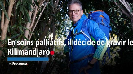 En soins palliatifs, un Provençal part à l'assaut du Kilimandjaro