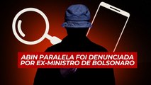 ABIN PARALELA já foi citada por ex-ministro de BOLSONARO falecido em 2020