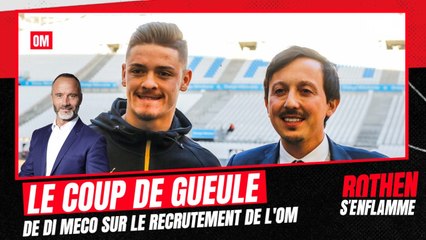 OM : Le coup de gueule de Di Meco sur le recrutement de l'OM