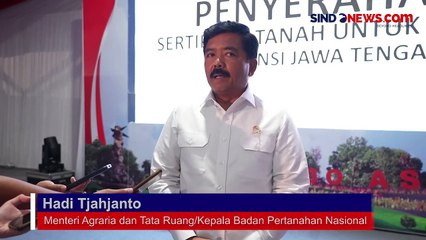 Menteri ATR/BPN Sebut 2,9 Juta Bidang Tanah Redistribusi Telah Diserahkan kepada Rakyat