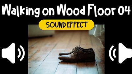 Walking on Wood Floor #04 Sound Effect