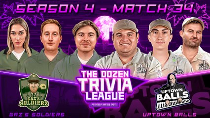 Uptown Balls vs. Gaz's Soldiers | Match 34, Season 4 - The Dozen Trivia League