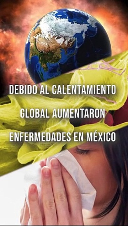 Derivado del calentamiento Global, aumentaron las enfermedades en México y los países menos desarrollados #TuNotiReel