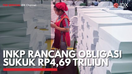 INKP Rancang Obligasi Sukuk Rp4,69 Triliun