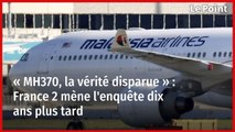 « MH370, la vérité disparue » : France 2 mène l'enquête dix ans plus tard