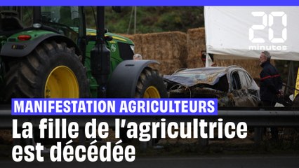 Manifestation des agriculteurs : La fille de l'agricultrice est décédée