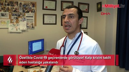 Özellikle Covid-19 geçirenlerde görülüyor: Kalp krizini taklit eden hastalığa yakalandı