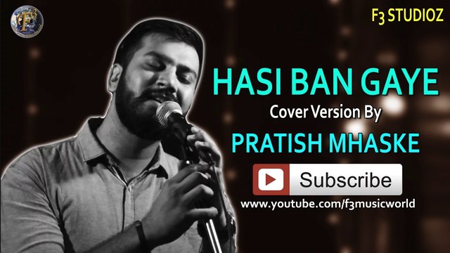 COVER VERSION HASI BAN GAYE (MALE) II हँसी बन गए II BY PRATISH MHASKE II F3 STUDIOZ II