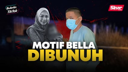 Motif Bella dibunuh, ini jawapan KPN
