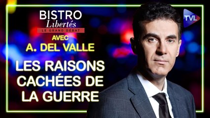 Bistro Libertés : Les raisons cachées de la guerre selon Alexandre del Valle
