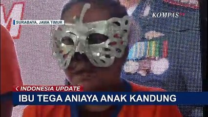 Ibu di Surabaya Aniaya Anak Kandung, Disiram Air Mendidih hingga Gigi Dicabut Tang
