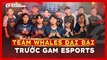 Vì sao đội hình mạnh hơn nhưng Team Whales lại đại bại trước GAM Esports?