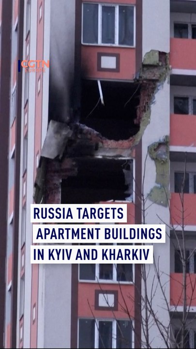 Russia targets apartment buildings in Kyiv and Kharkiv