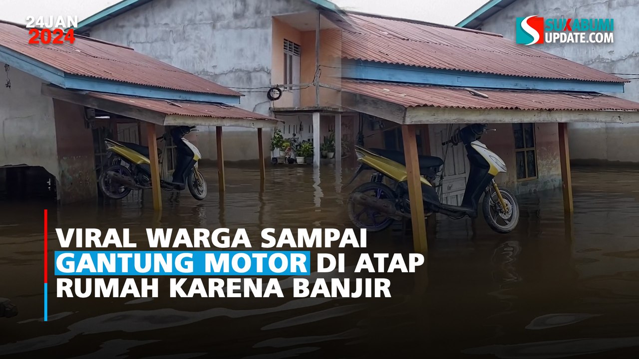 Viral Warga Sampai Gantung Motor di Atap Rumah Karena Banjir