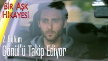 Korkut, Gönül'ü takip ediyor - Bir Aşk Hikayesi