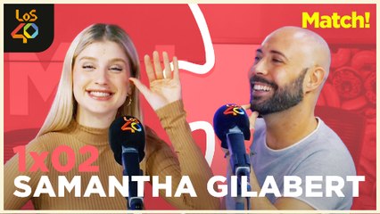 SAMANTHA y cómo ir sin rodeos | Match! 1x02 en LOS40 Podcast