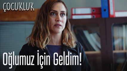 Oğlumuz için geldim! - Çocukluk