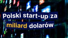 Polski start-up za miliard dolarów