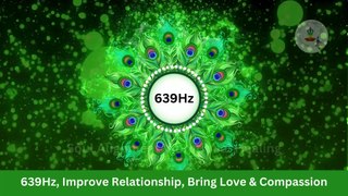 639Hz, Heal Relationship, Bring Love and Compassion