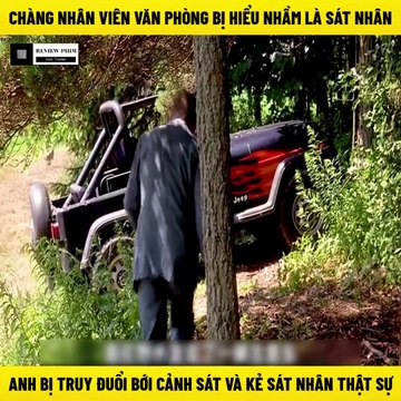 Review Phim - Chàng Nhân Viên Văn Phòng Bị Hiểu Nhầm Là Sát Nhân Nên Đã Bị Cảnh Sát Truy Đuổi