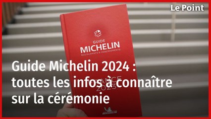 Guide Michelin 2024 : toutes les infos à connaître sur la cérémonie