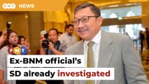 Ex-BNM assistant governor’s SD already probed, says MACC