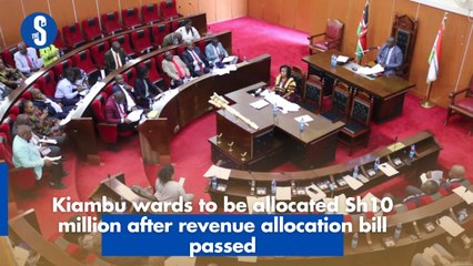 Kiambu wards to be allocated Sh10 million after revenue allocation bill passed