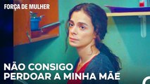 Alguns Erros Não Podem Ser Revertidos - Força de Mulher Episodio 7