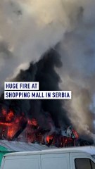 Huge fire at shopping mall in Serbia