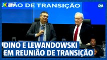 Dino e Lewandowski em reunião de transição